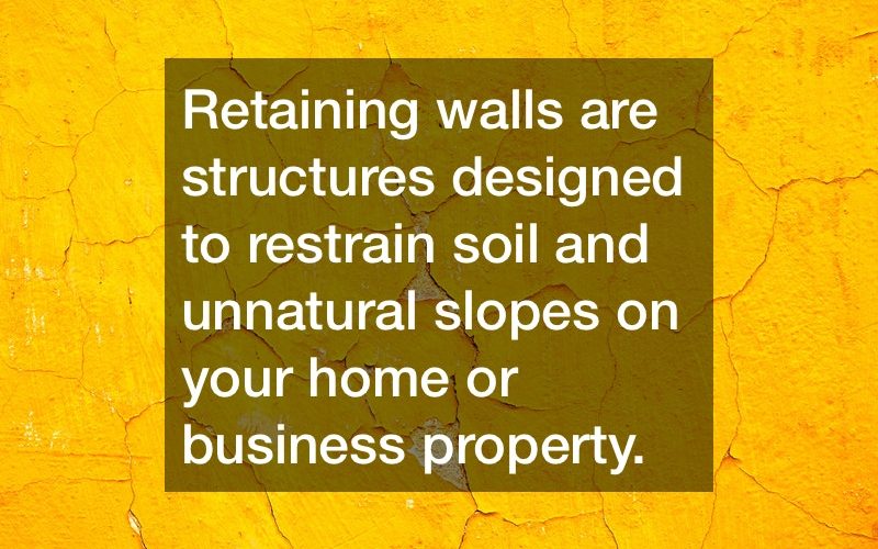 Retaining walls are structures designed to restrain soil and unnatural slopes on your home or business property.