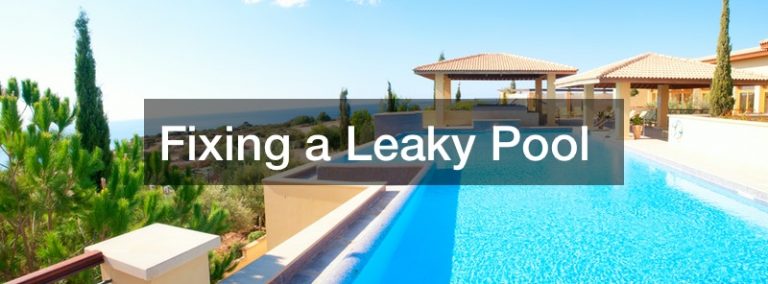 Fixing a Leaky Pool - GLAMOUR HOME