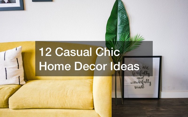 12 Casual Chic Home Decor Ideas - GLAMOUR HOME