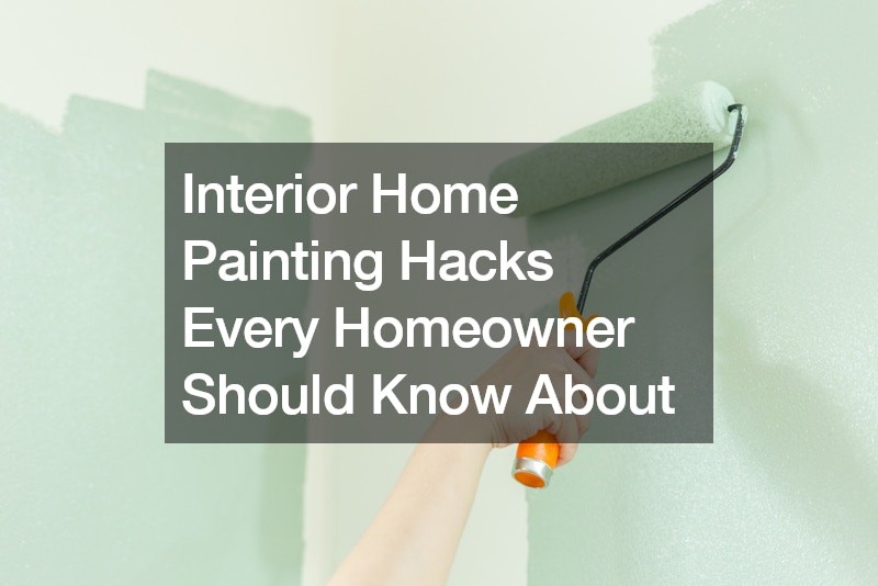 Interior Home Painting Hacks Every Homeowner Should Know About